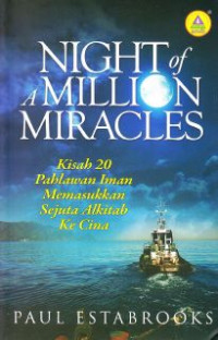 Night Of A Million Miracles : Kisah 20 Pahlawan Iman Memasukan Sejuta Alkitab Ke Cina