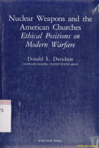 Nuclear weapons and the american churches : ethical positions on modern warfare