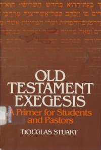 Old Testament Exegesis : a Primer for Students and Pastors