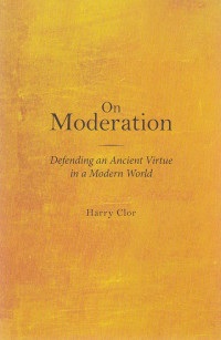 On moderation : Defending an modern world