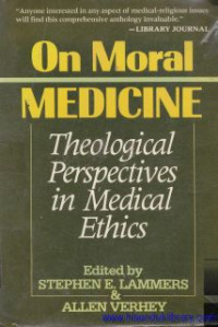 On moral medicine : theological perspectives in medical ethics