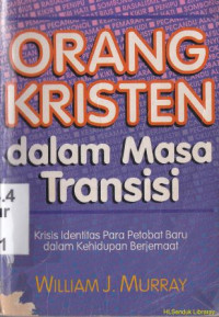 Orang kristen dalam masa transisi : krisis identitas para petobat baru dalam kehidupan berjemaat