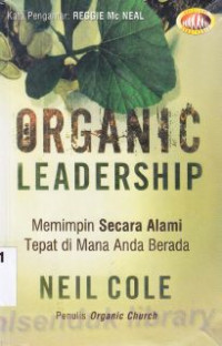 Organic leadership : Memimpin secara alami tepat dimana anda berada