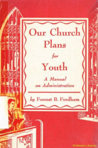 Our church plans for youth : a manual on administration