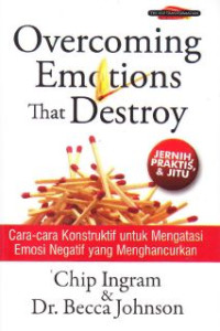 Overcoming Emotions That Destroy : Cara-Cara Untuk Mengatasi Emosi Negatif Yang mennghancurkan