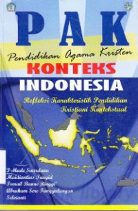 Pendidikan agama kristen konteks Indonesia : Refleksi karakteristik pendidikan kristiani konstektual