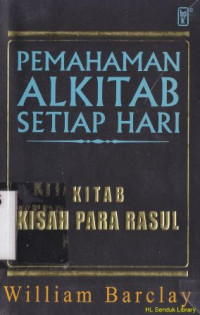 Pemahaman Alkitab setiap hari kitab kisah para rasul : The daily study bible : the acts of apostle