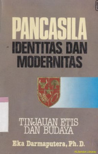 Pancasila identitas dan modernitas :tinjauan etis dan budaya