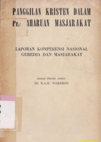 Panggilan kristen dalam pembaharuan masyarakat : laporan konferensi nasional gereja dan masyarakat