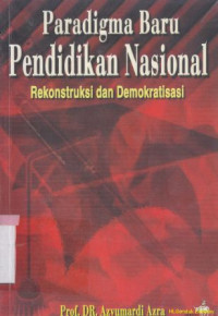 Paradigma baru pendidikan nasional:rekonstruksi dan demokratisasi