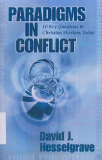 Paradigsm In Conflict : 10 Keys Questions In Christian Missions Today