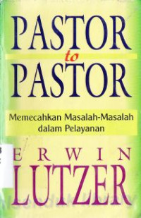 Pastor to Pastor : memecahkan masalah-masalah dalam pelayanan