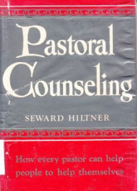 Pastoral Counseling : How Every Pastor Can Help People To Help Themselves