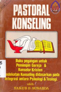 Pastoral konseling 1: Buku pegangan untuk pemimpin gereja dan konselor kristen.