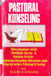 Pastoral konseling 2:Buku pegangan untuk pemimpin gereja dan konselor kristen.