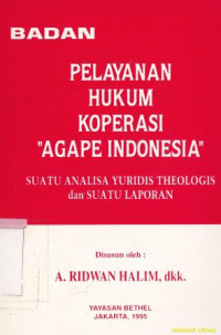 Badan pelayanan hukum koperasi Agape Indonesia : Suatu analisa Yuridis Theologis dan suatu laporan