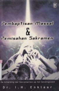 Pembaptisan massal & pemisahan sakramen (judul asli:de scheiding der Sacramenten op het Zendingsveld)