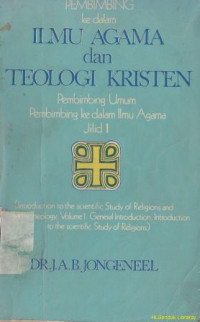 Pembimbing ke dalam ilmu agama dan teologi kristen jilid 1