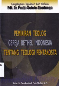 Pemikiran Teolog Gereja Bethel Indonesia  Tentang Teologi Pentakosta