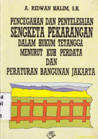 Pencegahan dan penyelesaian sengketa pekarangan dalam hukum tetangga munurut KHUP perdata dan peraturan bangunan Jakarta