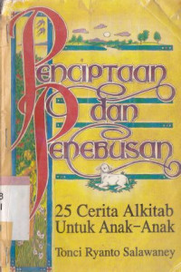 Penciptaan dan penebusan : 25 cerita alkitab untuk anak-anak