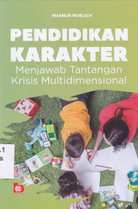 Pendidikan karakter : menjawab tantangan krisis multidimensional