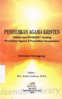 Pendidikan Agama Kristen : dilihat dari pp/55/2007 tentang pendidikan agama dan keagamaan