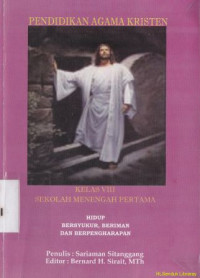 Pendidikan agama kristen kelas VIII SMP:hidup bersyukur, beriman dan berpengharapan