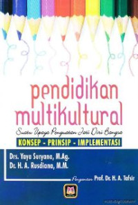 Pendidikan Multikultural : Suatu Upaya Penguatan Jati Diri Bangsa Konsep-Prinsip-Implementasi