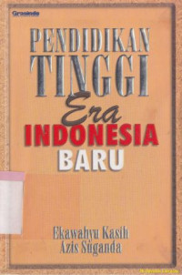 Pendidikan tinggi era Indonesia baru :sebuah konsep upaya praktis peningkatan pemerintahan dan kualitas