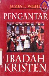 Pengantar ibadah kristen (original title : Introduction to Christian worship)