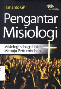 Pengantar Misiologi : Misiologi Sebagai Jalan Menuju Pertumbuhan