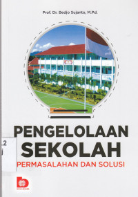 Pengelolaan Sekolah : permasalahan dan solusi