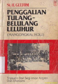 Penggalian tulang-belulang leluhur (mangongkal holi) di daerah tapanuli dan sekitarnya) :tinjauan dari segi iman kristen dan ekonomi