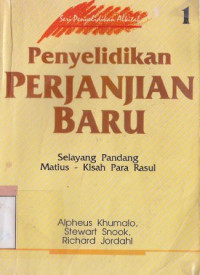 Penyelidikan perjanjian baru : selayang pandang bagian pertama kitab matius sampai dengan kitab kisah para rasul