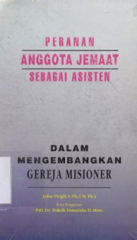 Peranan anggota jemaat sebagai asisten dalam mengembangkan gereja misioner