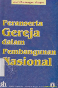 Peran serta gereja dalam pembangunan nasional : bidang pembinaan gerejawi di tengah masyarakat