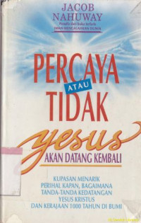 Percaya atau tidak Yesus akan datang kembali