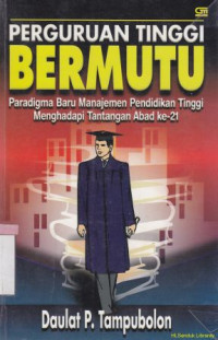 Perguruan tinggi bermutu :paradigma baru manajeman pendidikan tinggi menghadapi tantangan abad ke 20