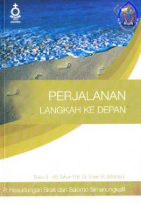 Perjalanan langkah kedepan : Buku 3-65 tahun Pdt. Dr Einar M. Sitompul