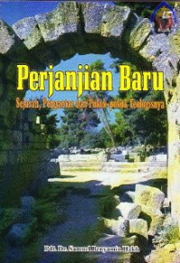 Perjanjian baru : sejarah, pengantar dan pokok-pokok teologisnya