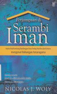 Perjumpaan di serambi iman:suatu studi tentang pandangan para teolog muslim dan kristen mengenai hubungan antar agama