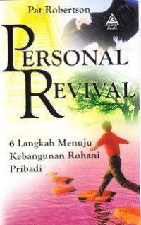 Personal Revival : 6 Langkah Menuju Kebangunan Rohani Pribadi