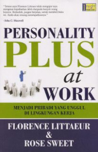 Personality plus at work: menjadi pribadi yang unggul di lingkungan kerja