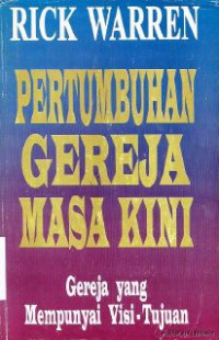 Pertumbuhan gereja masa kini :gereja yang mempunyai visi-tujuan