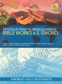 Petunjuk Praktis Menggunakan Bible Works & E-Sword