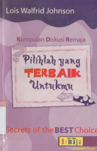 Pilihlah yang terbaik untukmu : kumpulsn diskusi remaja