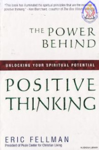 The Power Behind Positive Thinking : Unlocking Your Spiritual Potential