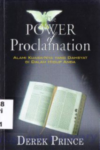 The Power Of Proclamation : Alami Kuasa-Nya Yang Dahsyat Di Dalam Hidup Anda