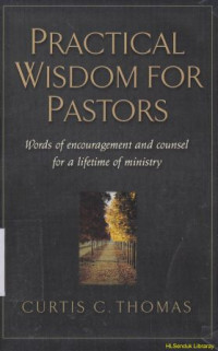 Practical wisdom for pastors :words of encouragement and counsel for lifetime of ministry